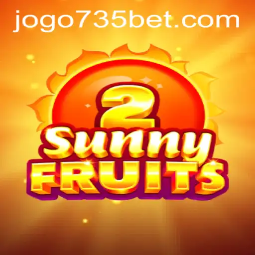 Exploring SunnyFruits2 and 735bet PH Login